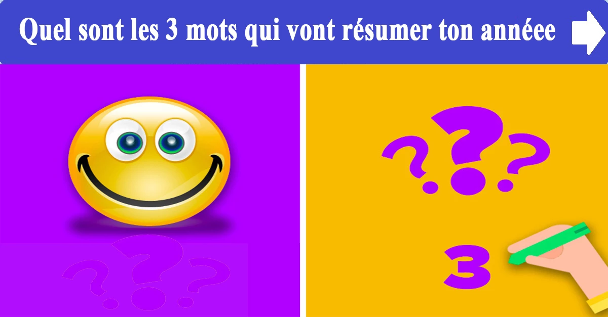 Quels sont les 3 mots qui vont résumer ton année ?