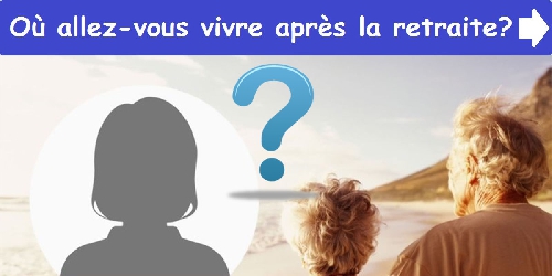 Où allez-vous vivre après la retraite? 