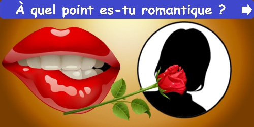 À quel point es-tu romantique ?