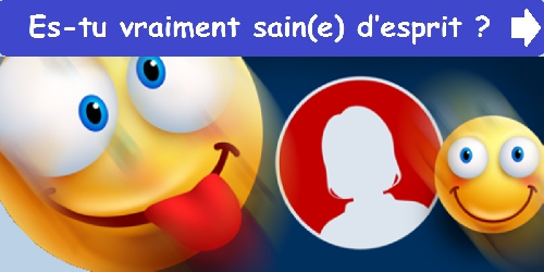 Es-tu vraiment sain(e) d’esprit ?
