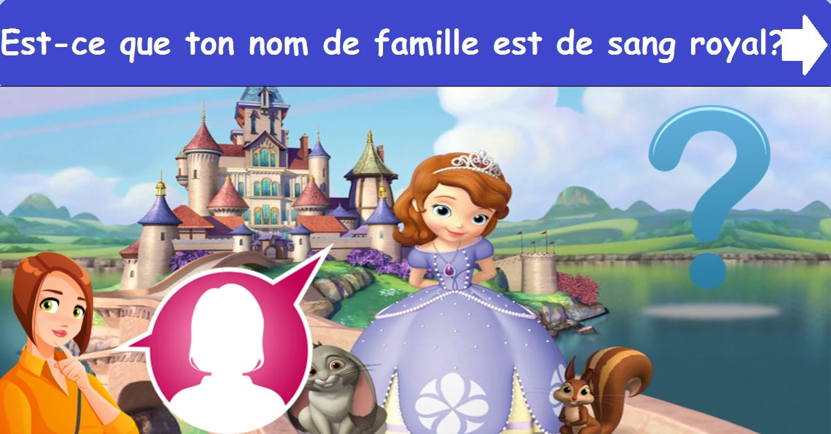 Est-ce que ton nom de famille est de sang royal ?