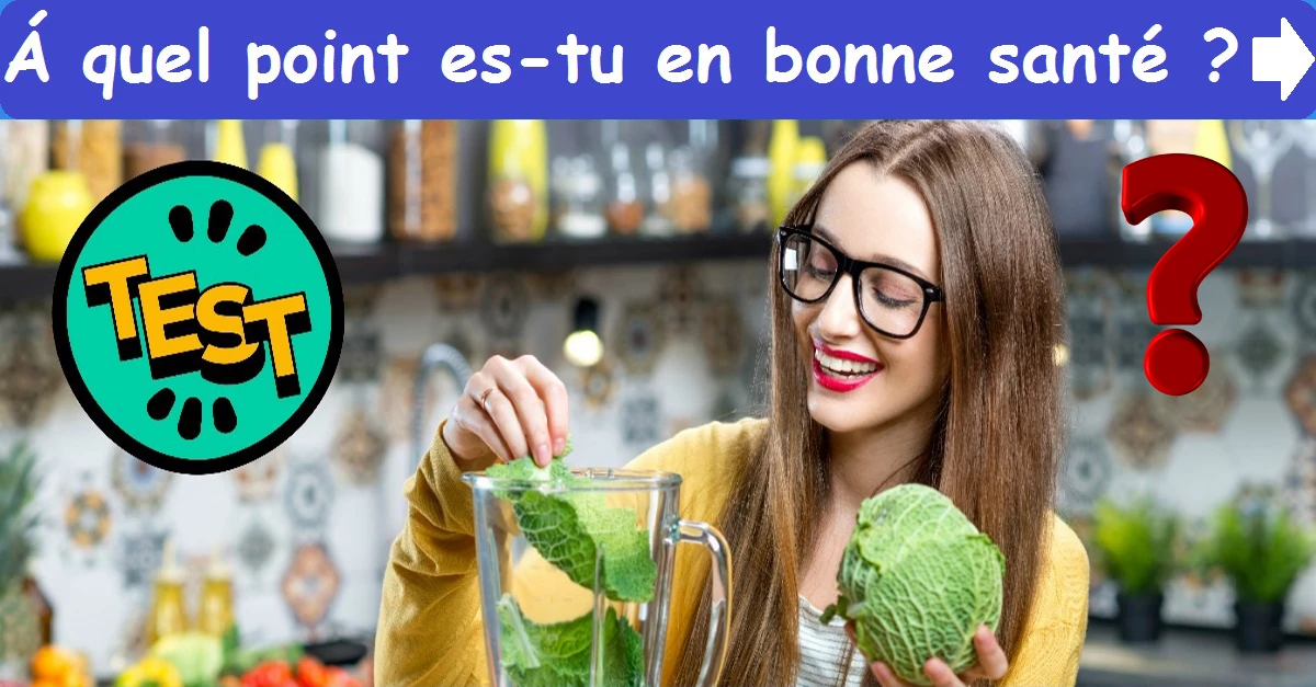 Á quel point es-tu en bonne santé ?