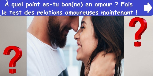 À quel point es-tu bon(ne) en amour ? Fais le test des relations amoureuses maintenant !