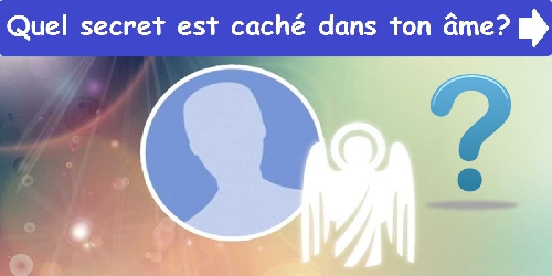 Quel secret est caché dans ton âme?