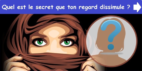 Quel est le secret que ton regard dissimule?