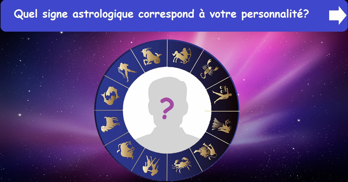 Quel signe astrologique correspond à votre personnalité?