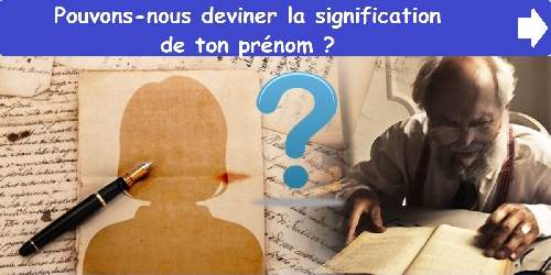 Pouvons-nous deviner la signification de ton prénom ?