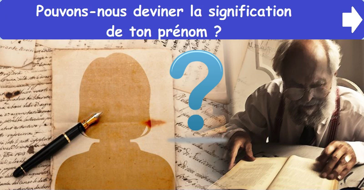 Pouvons-nous deviner la signification de ton prénom ?