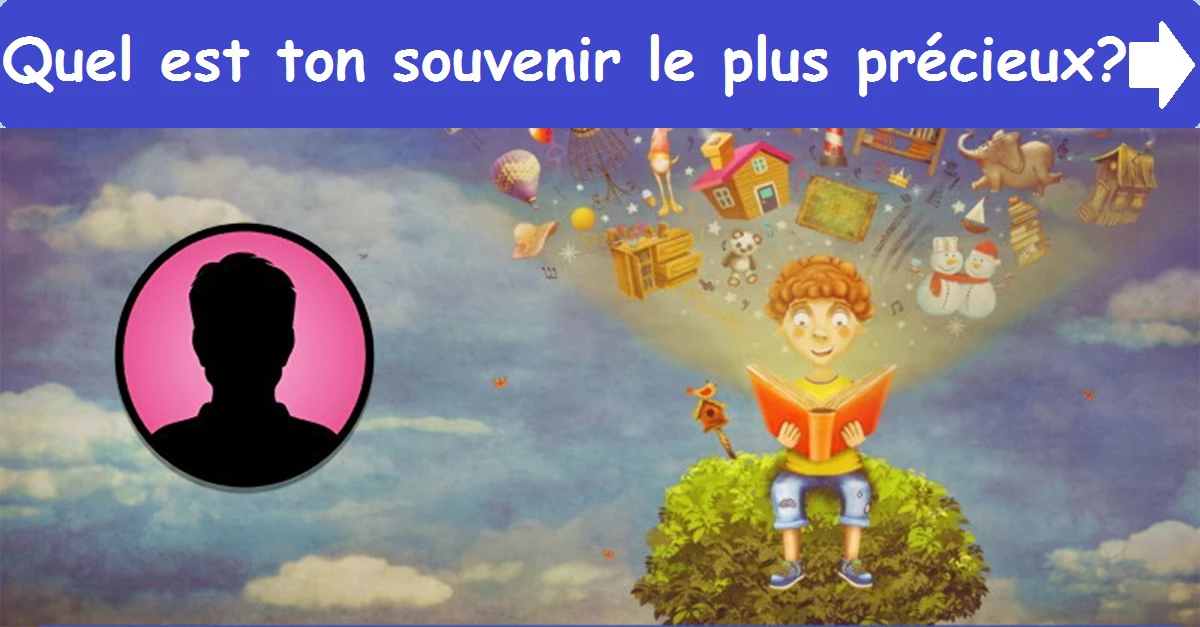 Quel est ton souvenir le plus précieux?