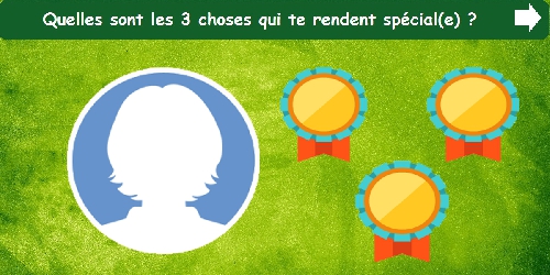 Quelles sont les 3 choses qui te rendent spécial(e)?