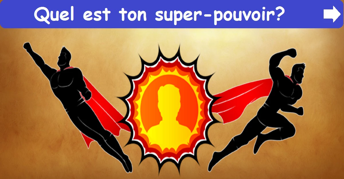  Quel est ton super-pouvoir?