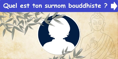 Quel est ton surnom bouddhiste ?