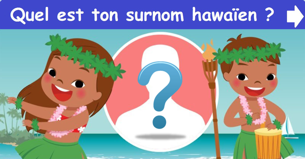 Quel est ton surnom hawaïen ?