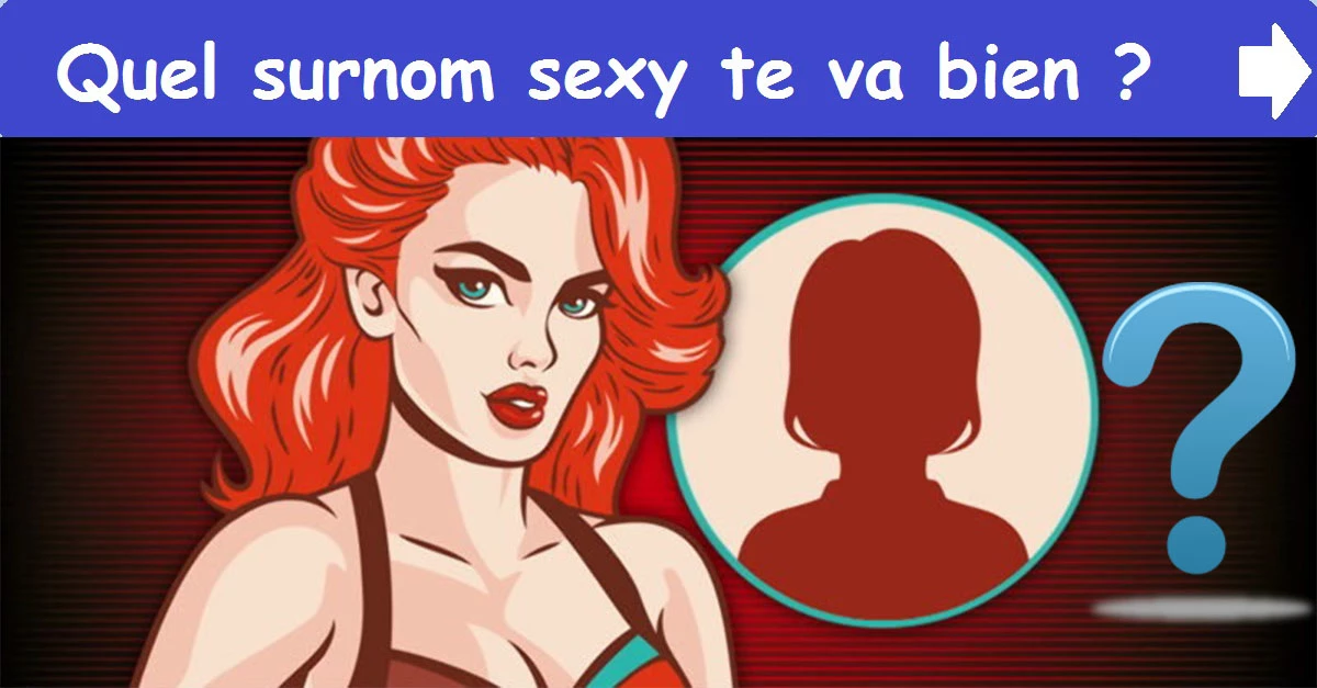 Quel surnom sexy te va bien ?