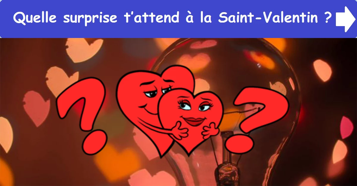 Quelle surprise t’attend à la Saint-Valentin ?