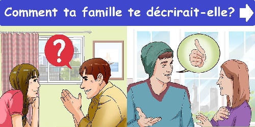 Comment ta famille te décrirait-elle?