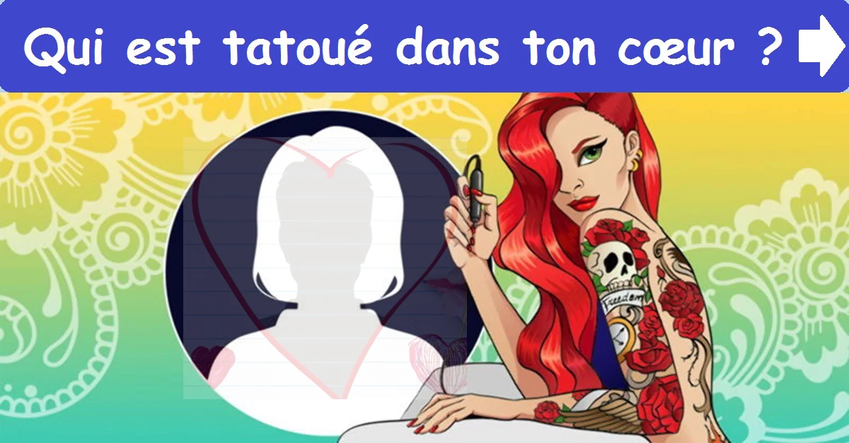 Qui est tatoué dans ton cœur?