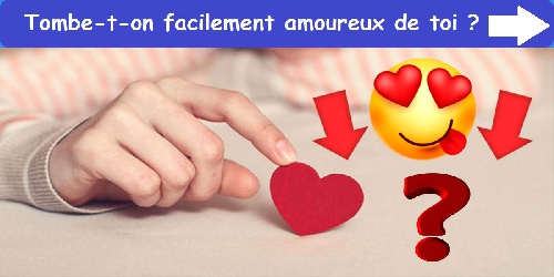 Tombe-t-on facilement amoureux de toi ? 