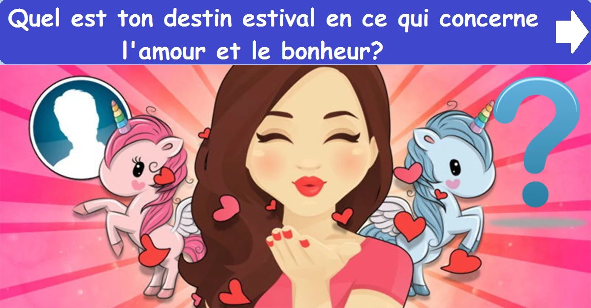 Quel est ton destin estival en ce qui concerne l'amour et le bonheur?