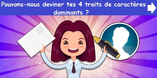 Pouvons-nous deviner tes 4 traits de caractères dominants ?