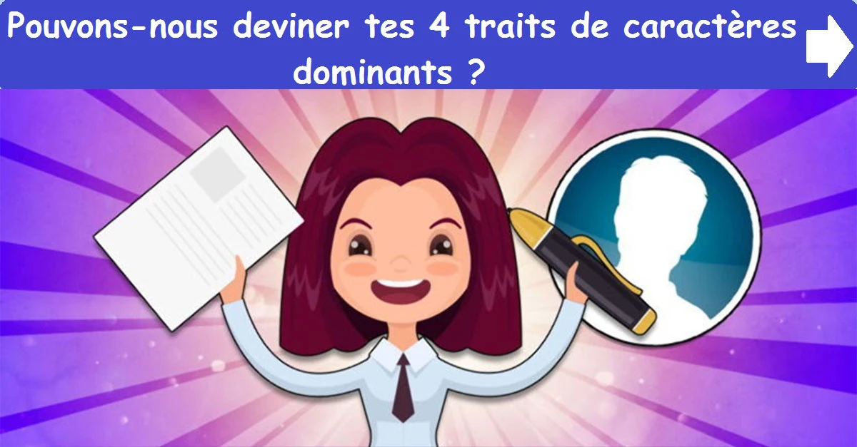Pouvons-nous deviner tes 4 traits de caractères dominants ?