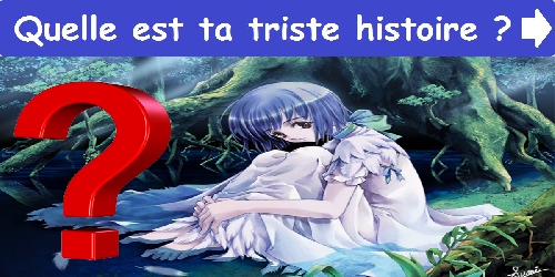 Quelle est ta triste histoire ?