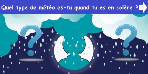 Quel type de météo es-tu quand tu es en colère ?