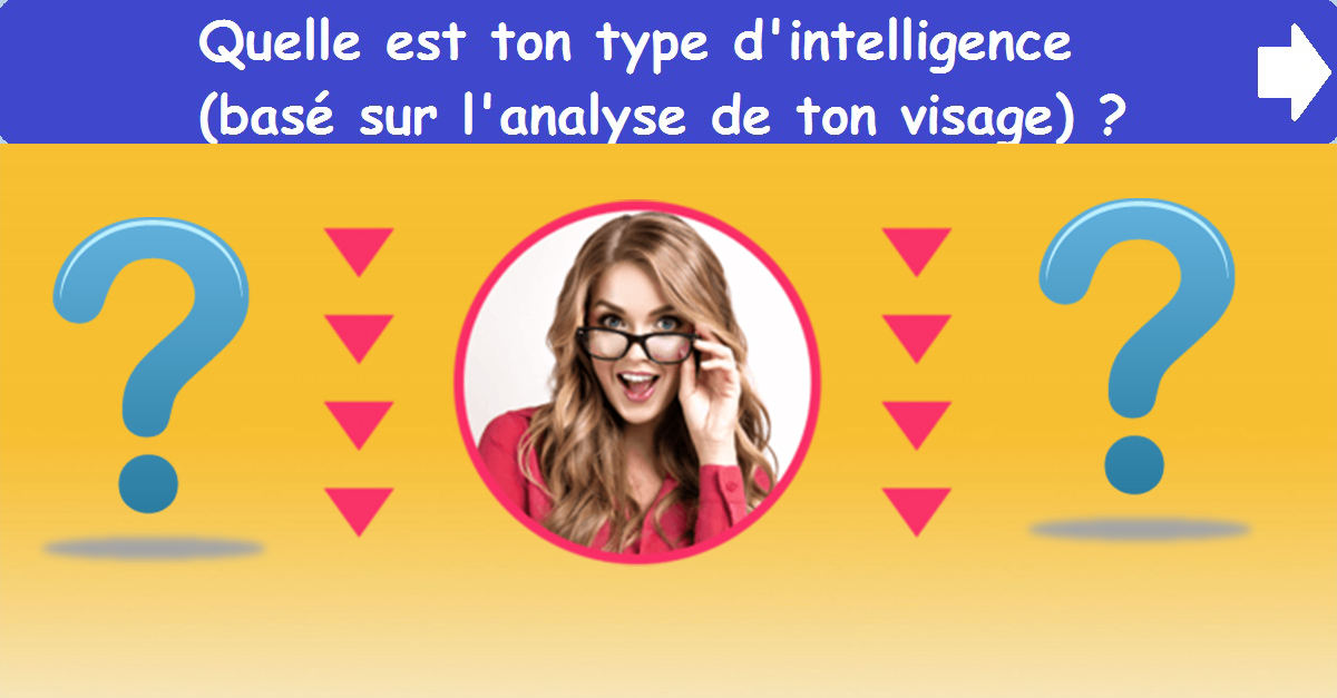 Quelle est ton type d'intelligence (basé sur l'analyse de ton visage)?