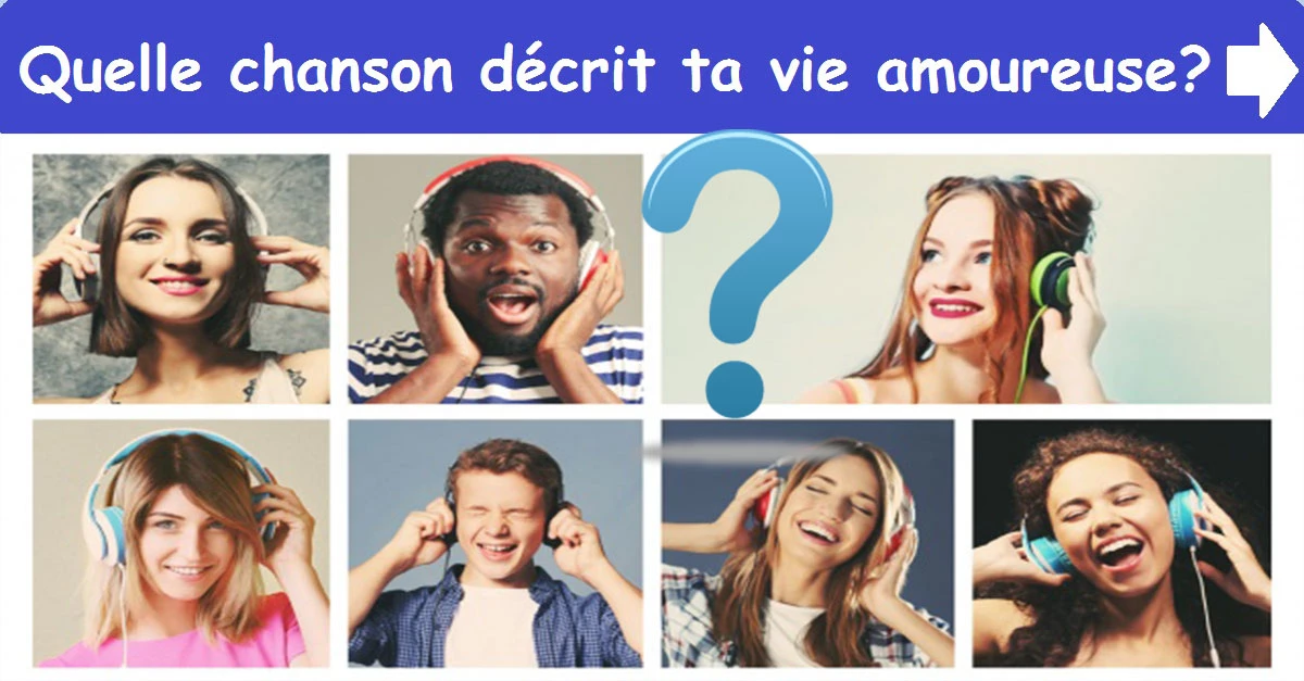 Quelle chanson décrit ta vie amoureuse?