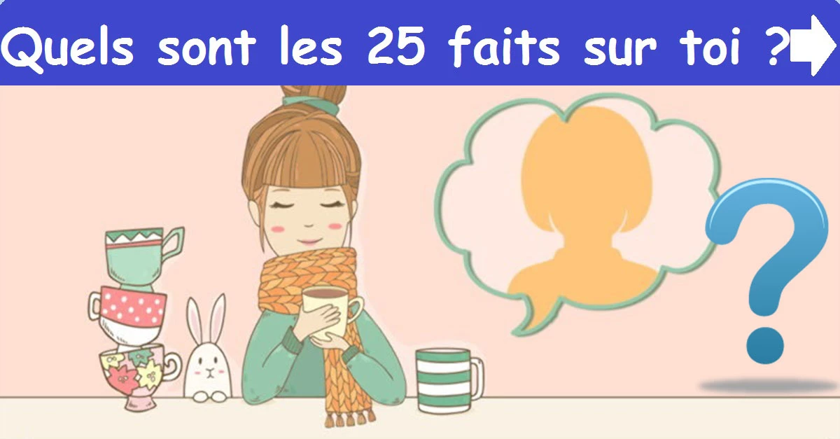 Quels sont les 25 faits sur toi ?