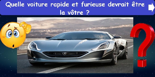 Quelle voiture rapide et furieuse devrait être la vôtre ?