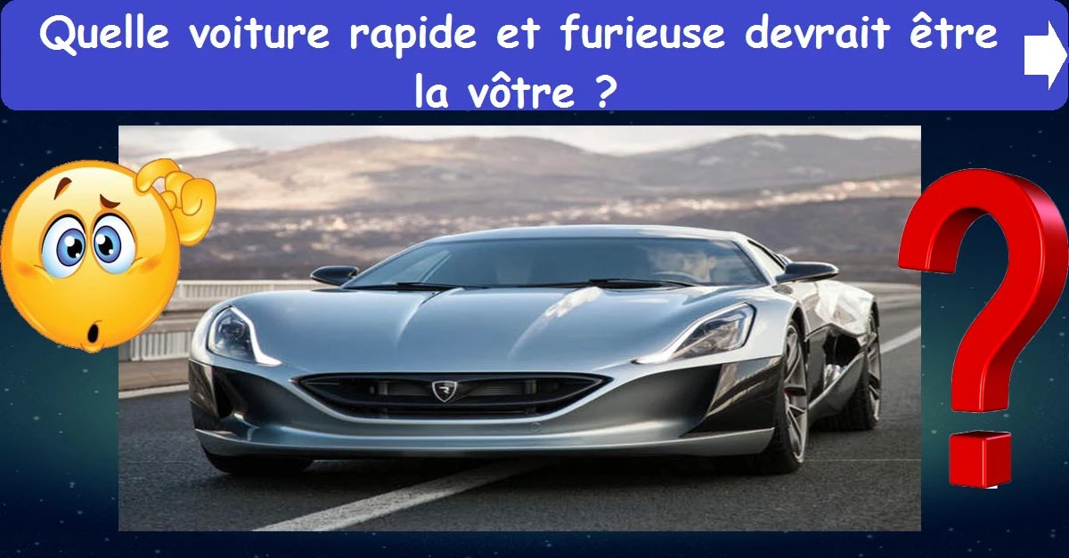 Quelle voiture rapide et furieuse devrait être la vôtre ?