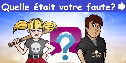 Quelle était votre faute?