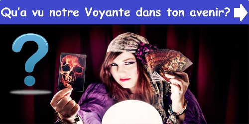 Qu’a vu notre Voyante dans ton avenir?