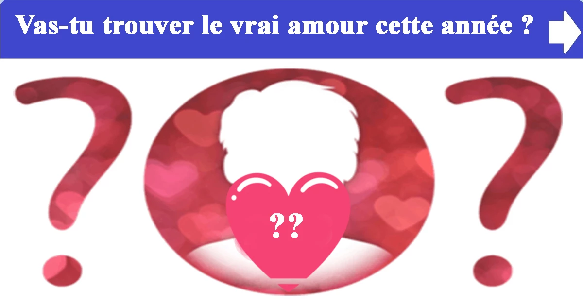 Vas-tu trouver le vrai amour cette année ?