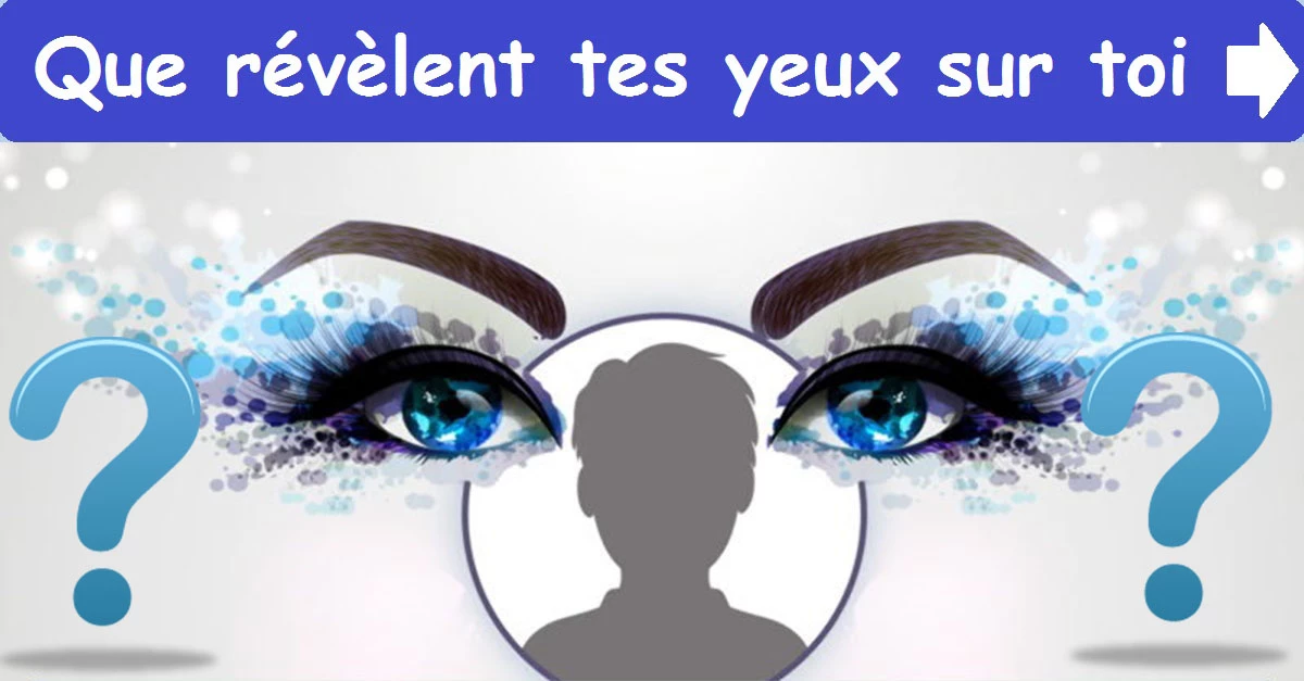 Que révèlent tes yeux sur toi?