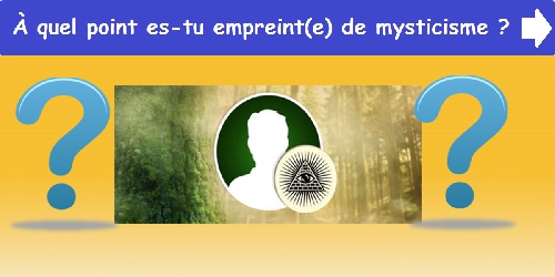 À quel point es-tu empreint(e) de mysticisme ?