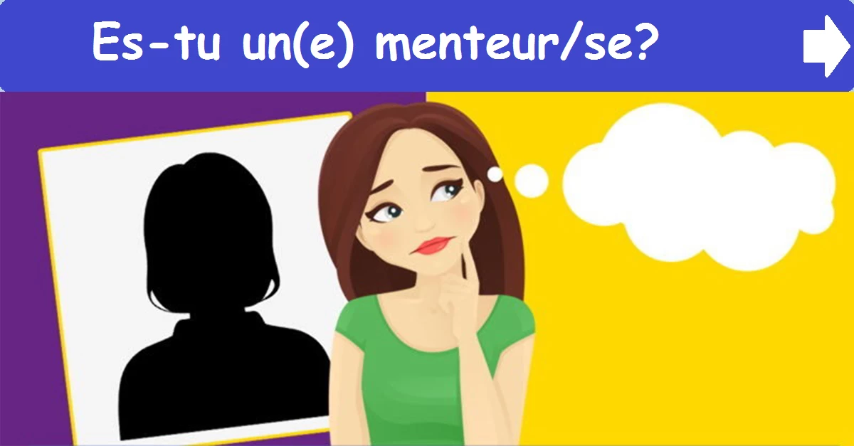 Es-tu un(e) menteur/se?