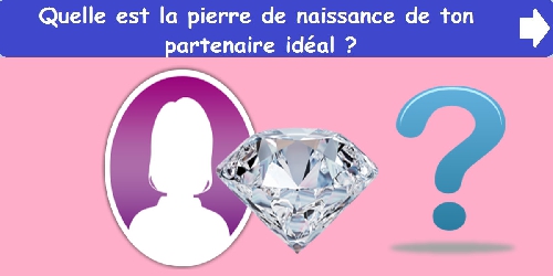 Quelle est la pierre de naissance de ton partenaire idéal ?