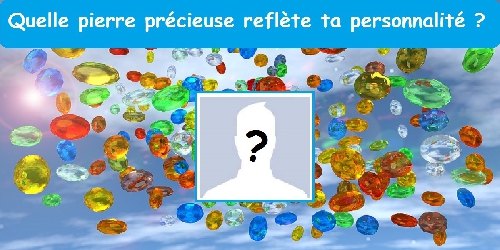 Quelle pierre précieuse reflète ta personnalité?