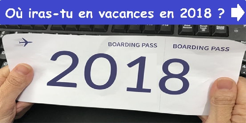 Où iras-tu en vacances en 2018?